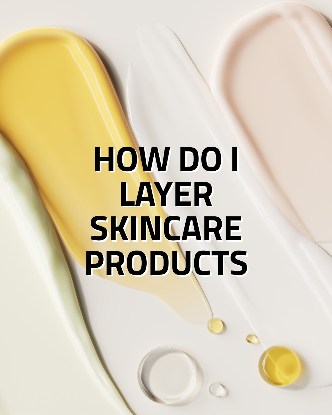 How Do I Layer Skincare Products